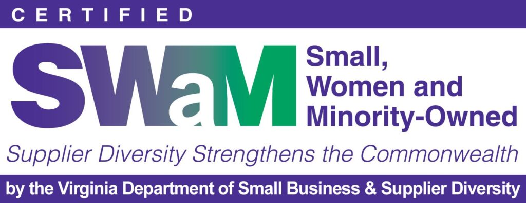 Certified Small, Women and Minority-Owned (SWaM) by the Virginia Department of Small Business & Supplier Diversity